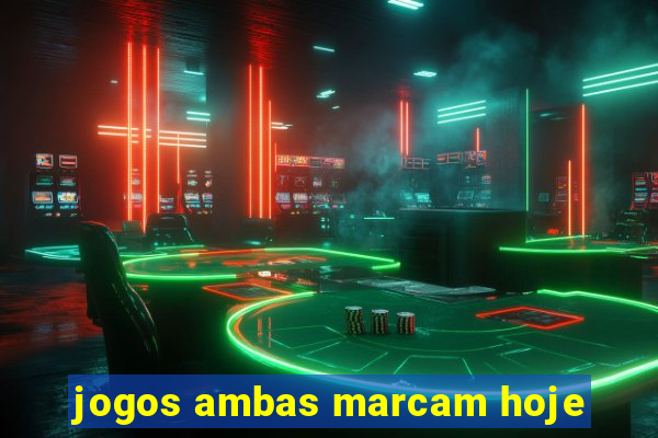 jogos ambas marcam hoje